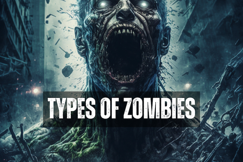 Breaking Down the Different Types of Zombies